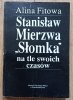 Alina Fitowa Stanisław Mierzwa 'Słomka' na tle swoich czasów